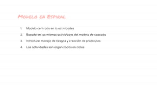 Modelo en Espiral
1. Modelo centrado en la actividades
2. Basado en las mismas actividades del modelo de cascada
3. Introduce: manejo de riesgos y creación de prototipos
4. Las actividades son organizadas en ciclos
43
 