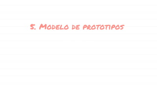 5. Modelo de prototipos
 