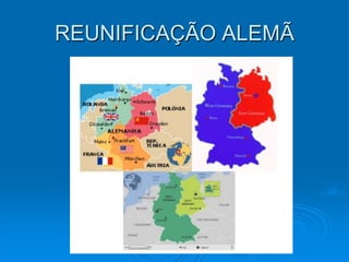REUNIFICAÇÃO ALEMÃ
 