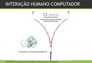 INTERAÇÃO HUMANO-COMPUTADOR

INTERAÇÃO HUMANO-COMPUTADOR - Licenciatura em Computação

 
