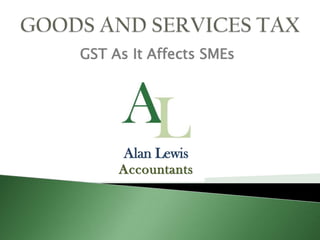 GOODS AND SERVICES TAX GST As It Affects SMEs 