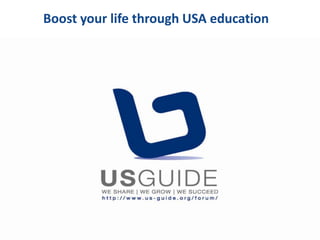 Boost your life through USA education
 