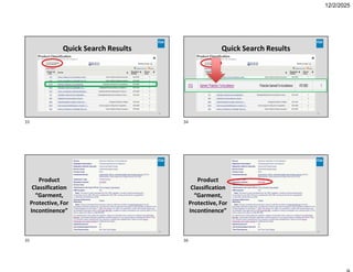 12/2/2025
Quick Search Results
33
Quick Search Results
34
Product
Classification
“Garment,
Protective, For
Incontinence”
35
Product
Classification
“Garment,
Protective, For
Incontinence”
36
33 34
35 36
 