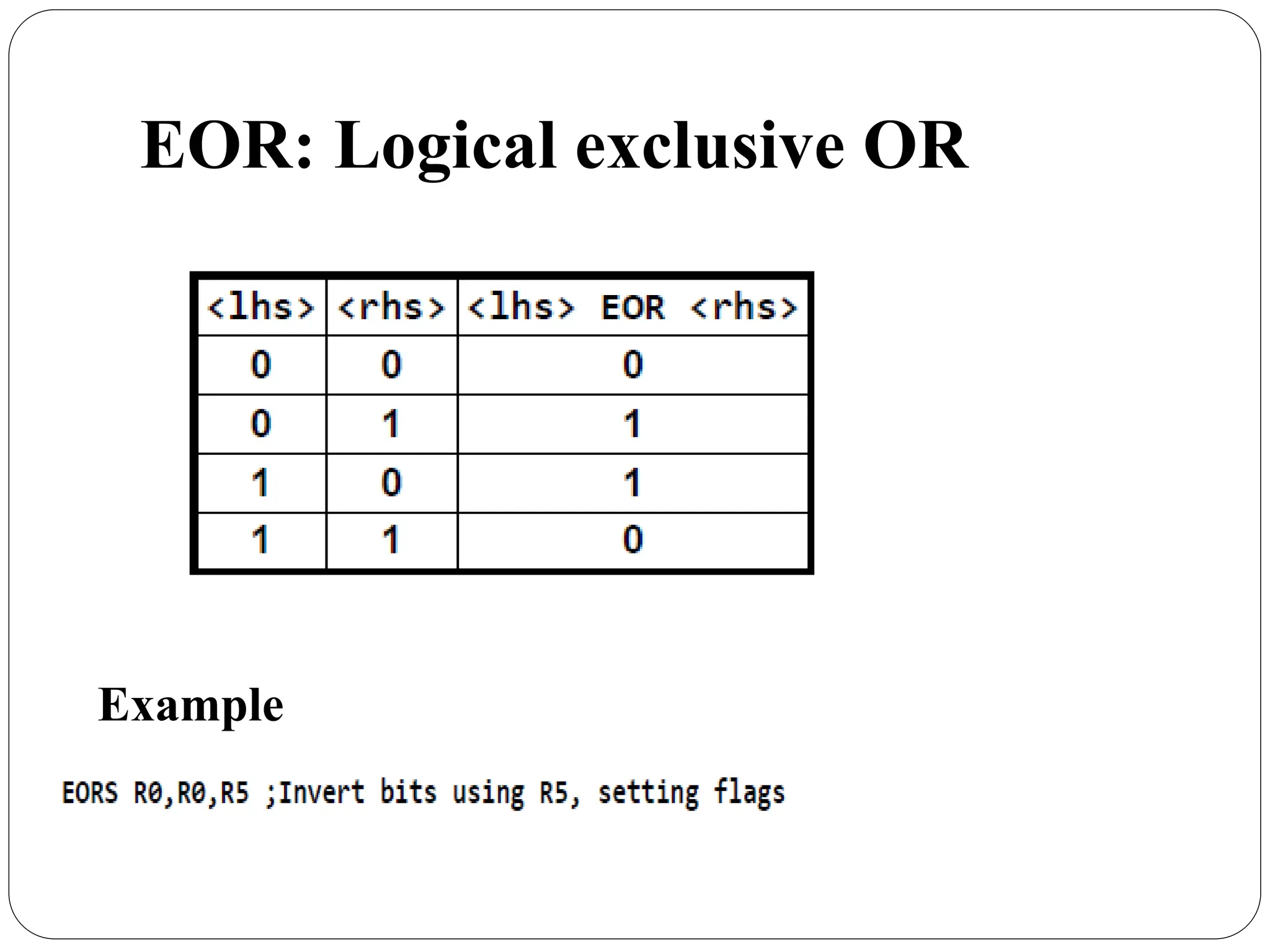 EOR: Logical exclusive OR
Example
 