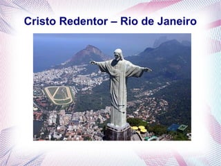 Cristo Redentor – Rio de Janeiro
 