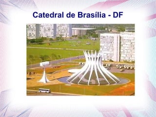 Catedral de Brasília - DF
 