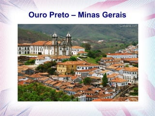 Ouro Preto – Minas Gerais
 