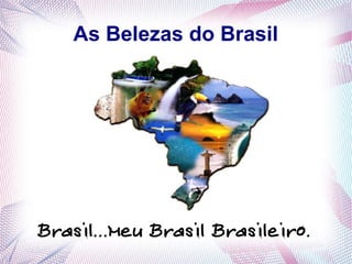 As Belezas do Brasil




Brasil...Meu Brasil Brasileiro.
 