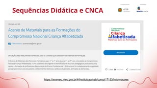 Sequências Didática e CNCA
https://avamec.mec.gov.br/#/instituicao/seb/curso/17153/informacoes
 
