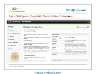 Cài đặt Joomla
Bước 4:Thiết lập các thông số kết nối cơ sở dữ liệu, rồi chọn Next
Bài 2 - Cài đặt Joomla
 