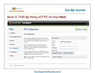 Cài đặt Joomla
Bước 5: Thiết lập thông số FTP, rồi chọn Next
Bài 2 - Cài đặt Joomla
 