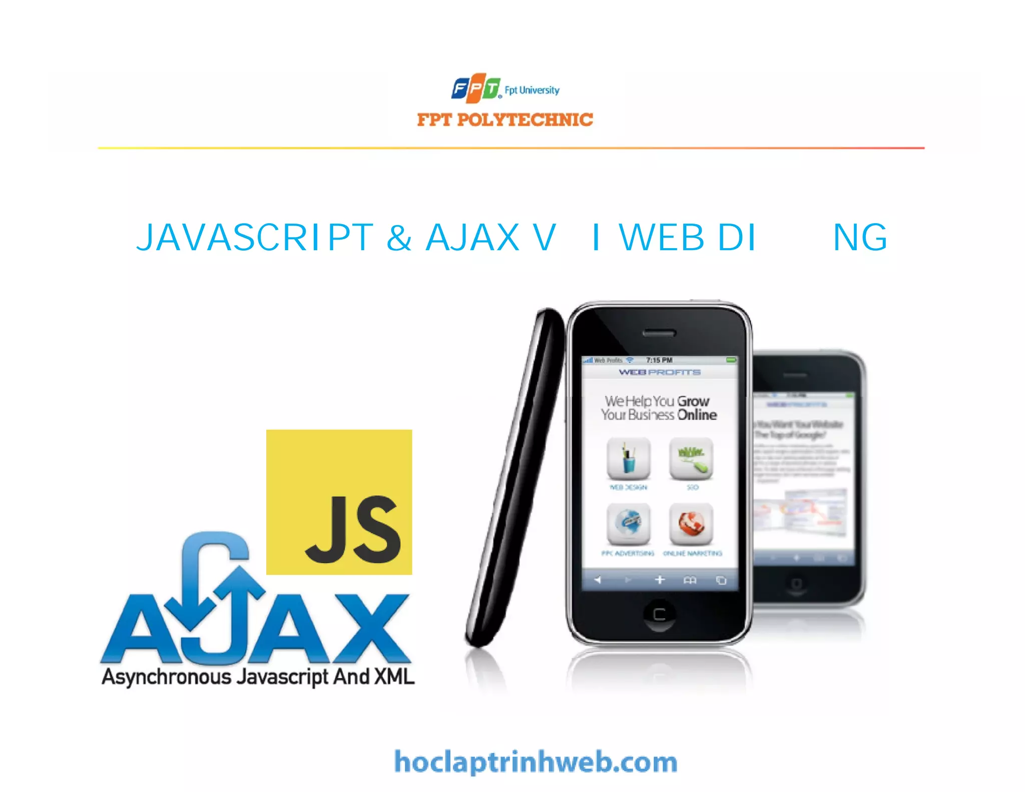 JAVASCRIPT & AJAX VỚI WEB DI ĐỘNG
 