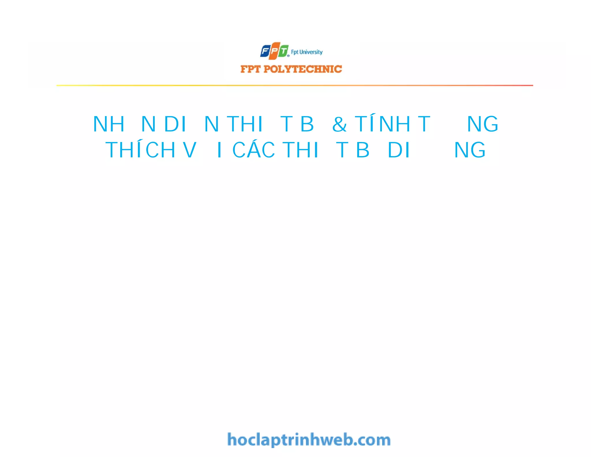 NHẬN DIỆN THIẾT BỊ & TÍNH TƯƠNG
THÍCH VỚI CÁC THIẾT BỊ DI ĐỘNG
 