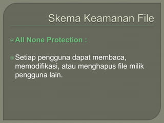 All None Protection :
Setiap pengguna dapat membaca,
memodifikasi, atau menghapus file milik
pengguna lain.
 