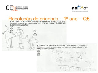 Resolução de crianças – 1º ano – Q5
 