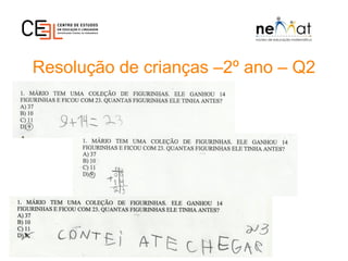 Resolução de crianças –2º ano – Q2
 