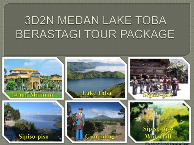 3D2N MEDAN  LAKE TOBA BERASTAGI TOUR  PACKAGE