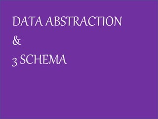 Slide 3 data abstraction & 3 schema | PPTX