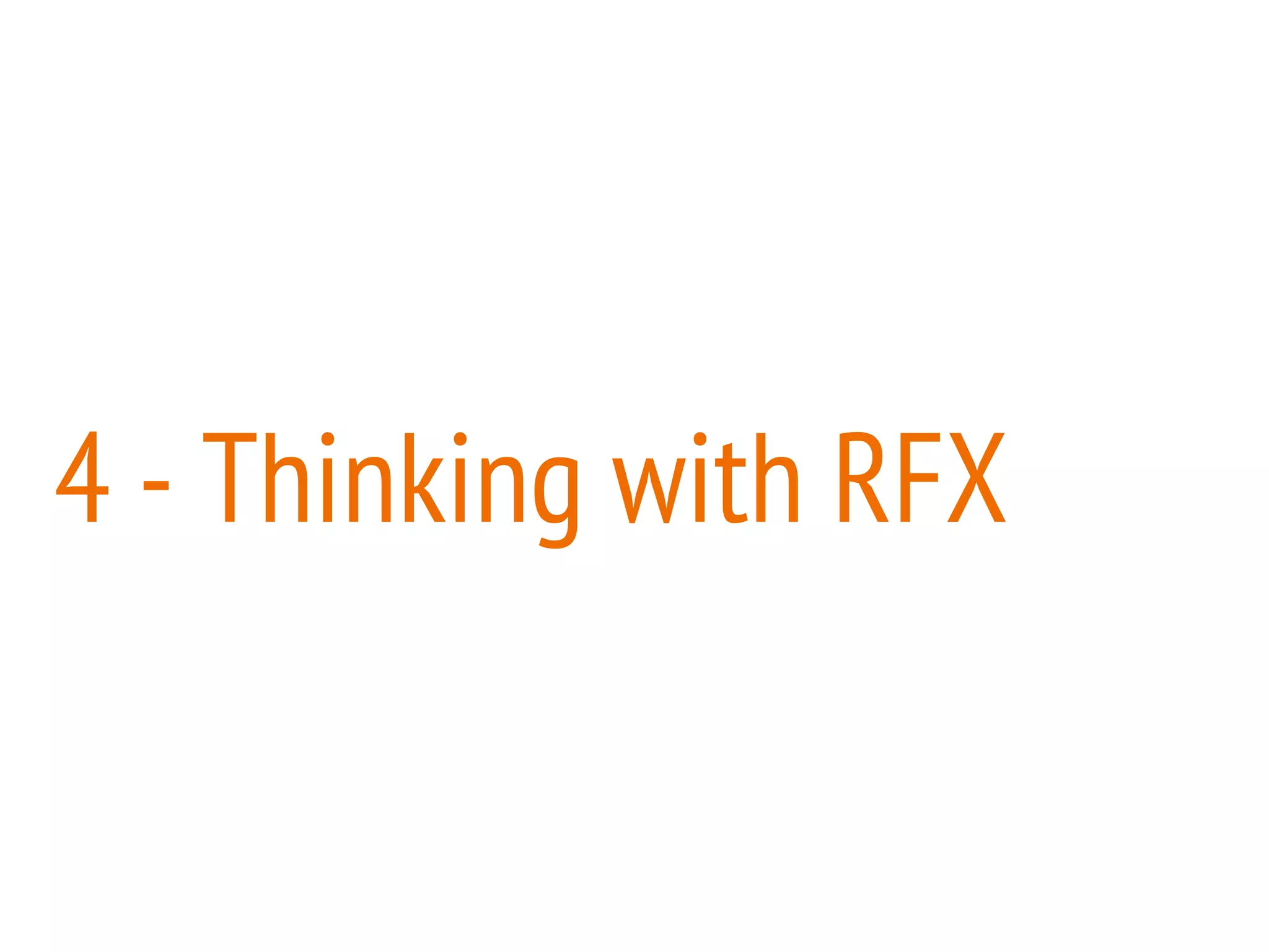 4 - Thinking with RFX 