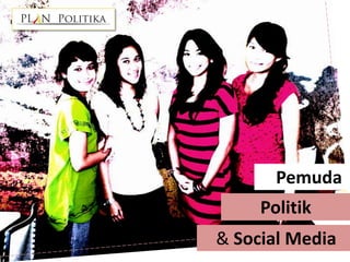 Pemuda Politik & Social Media 