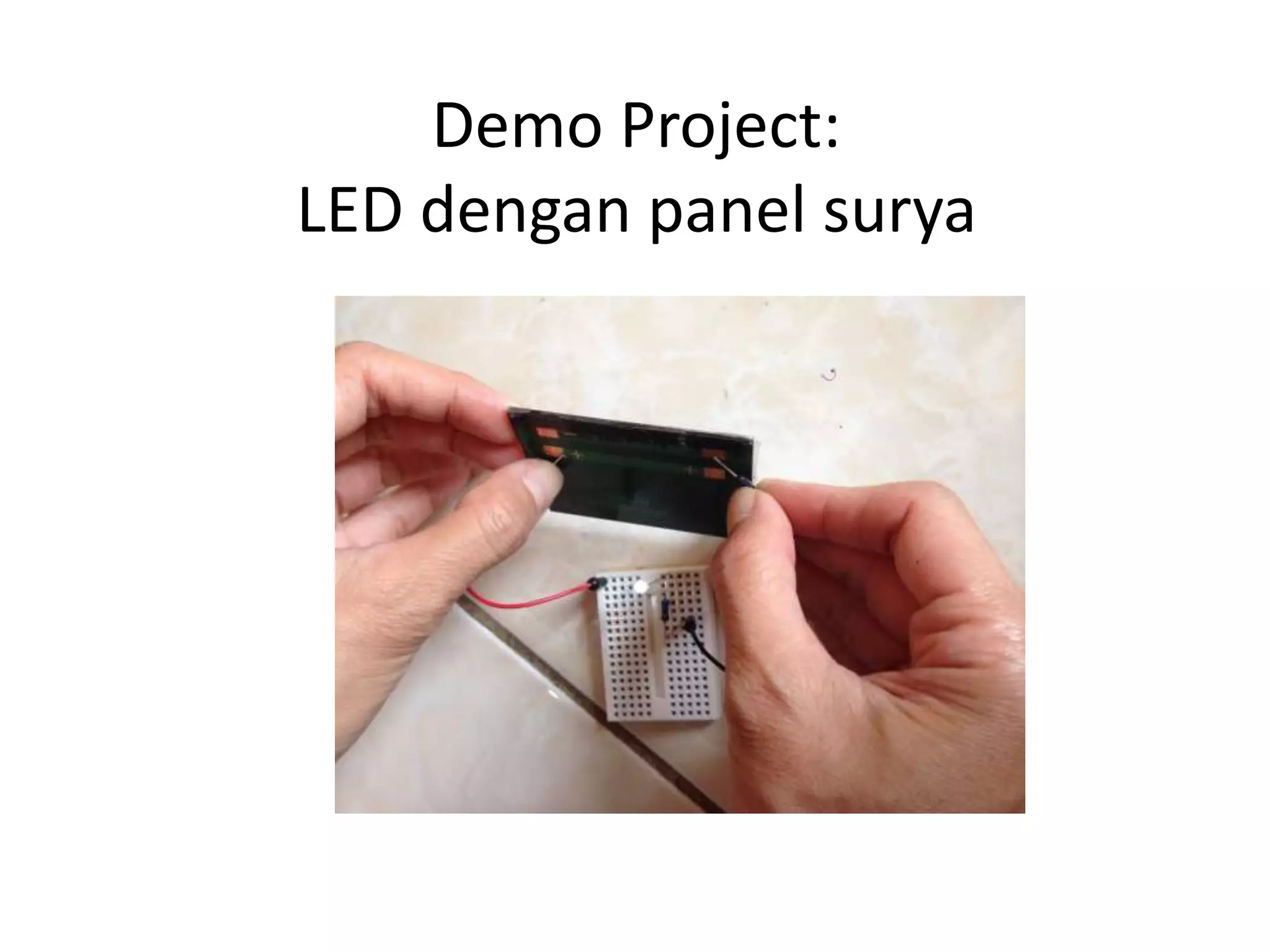 Demo Project:
LED dengan panel surya
 