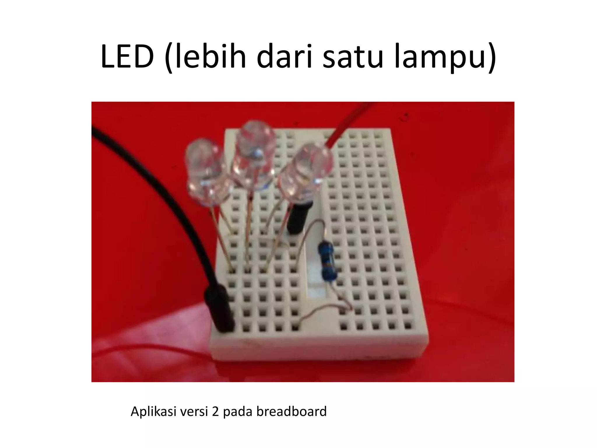 LED (lebih dari satu lampu)
Aplikasi versi 2 pada breadboard
 