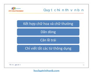 Quy tắc hiển thị văn bản
Thiết kế giao diện 16
Kết hợp chữ hoa và chữ thường
Dãn dòng
Căn lề trái
Chỉ viết tắt các từ thông dụng
 