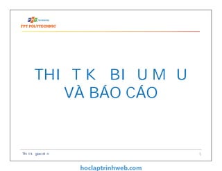 Thiết kế giao diện 5
THIẾT KẾ BIỂU MẪU
VÀ BÁO CÁO
 