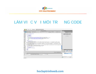 LÀM VIỆC VỚI MÔI TRƯỜNG CODE
 