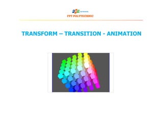 TRANSFORM – TRANSITION - ANIMATION
 