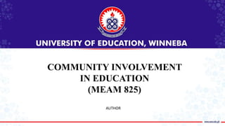 COMMUNITY INVOLVEMENT
IN EDUCATION
(MEAM 825)
AUTHOR
 