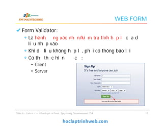 BÀI 6 Làm việc với thành phần FORM, SPRY trong DREAMWEAVER CS4 - Giáo ...