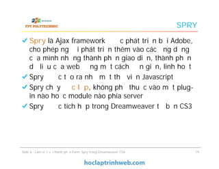 BÀI 6 Làm việc với thành phần FORM, SPRY trong DREAMWEAVER CS4 - Giáo ...