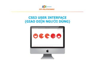 CSS3 USER INTERFACE
(GIAO DIỆN NGƯỜI DÙNG)
 