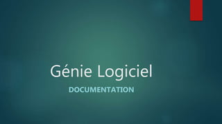 Génie Logiciel
DOCUMENTATION
 