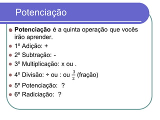 Potenciação

 