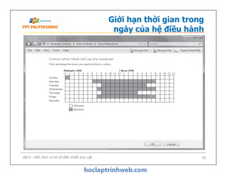 Giới hạn thời gian trong
ngày của hệ điều hành
35Bài 6 - Kiến thức cơ sở về điều khiển truy cập
 