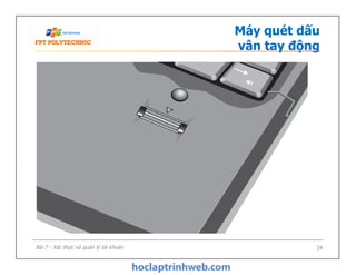 Máy quét dấu
vân tay động
34Bài 7 - Xác thực và quản lý tài khoản
 