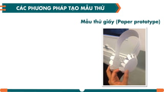 Mẫu thử giấy (Paper prototype)
CÁC PHƢƠNG PHÁP TƤO MẪU THỬ
 