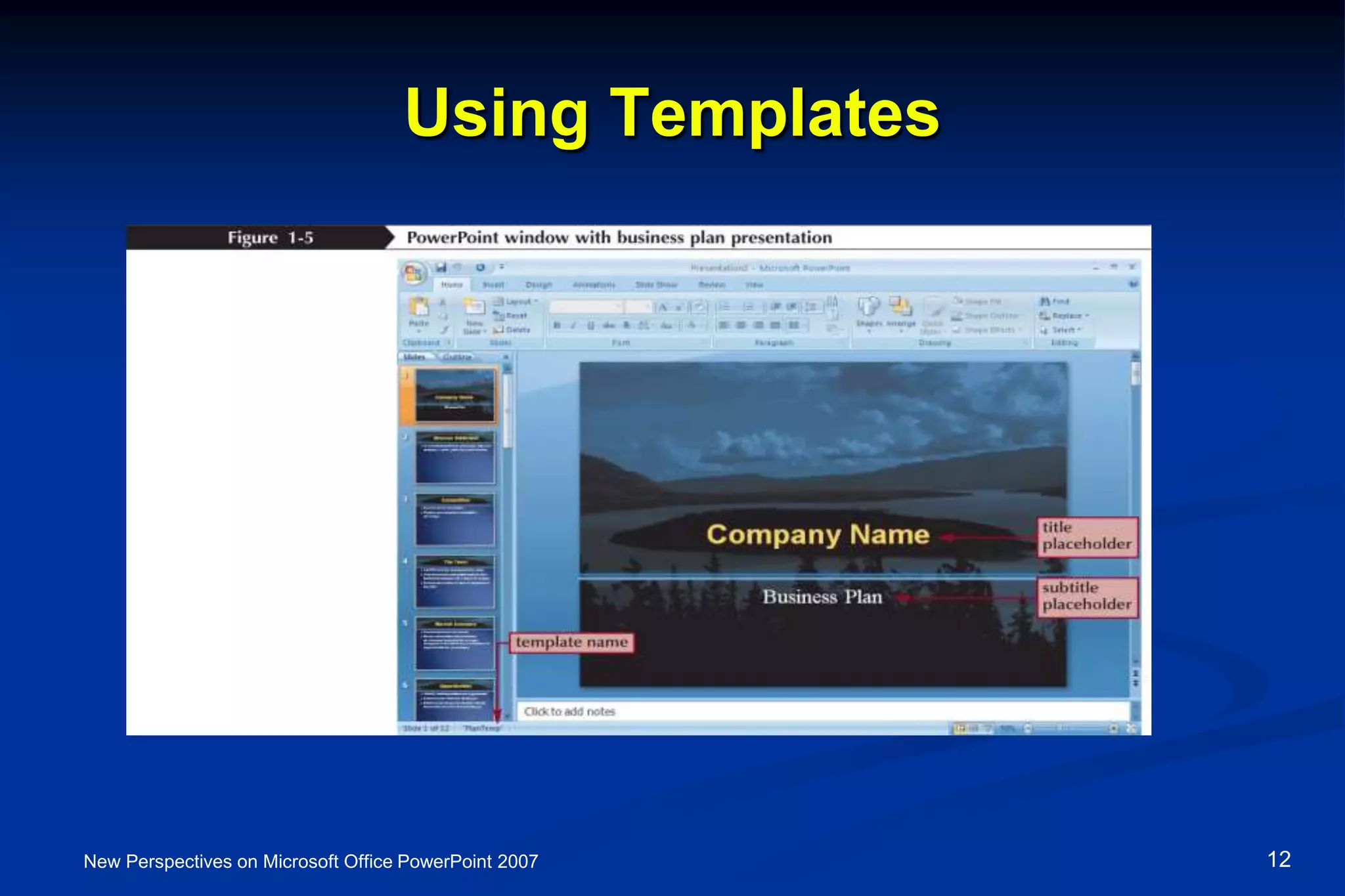 Using Templates
New Perspectives on Microsoft Office PowerPoint 2007 12
 