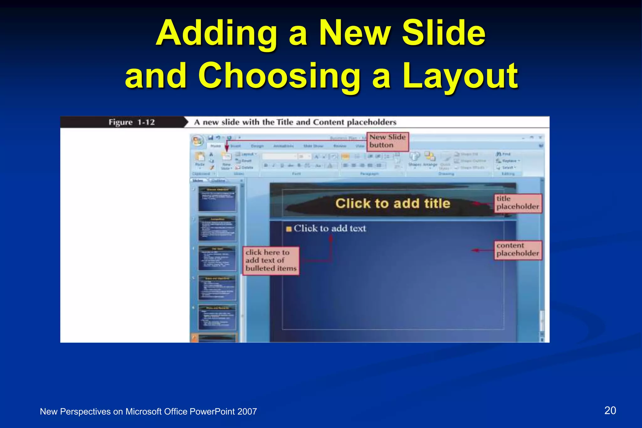 Adding a New Slide
and Choosing a Layout
New Perspectives on Microsoft Office PowerPoint 2007 20
 