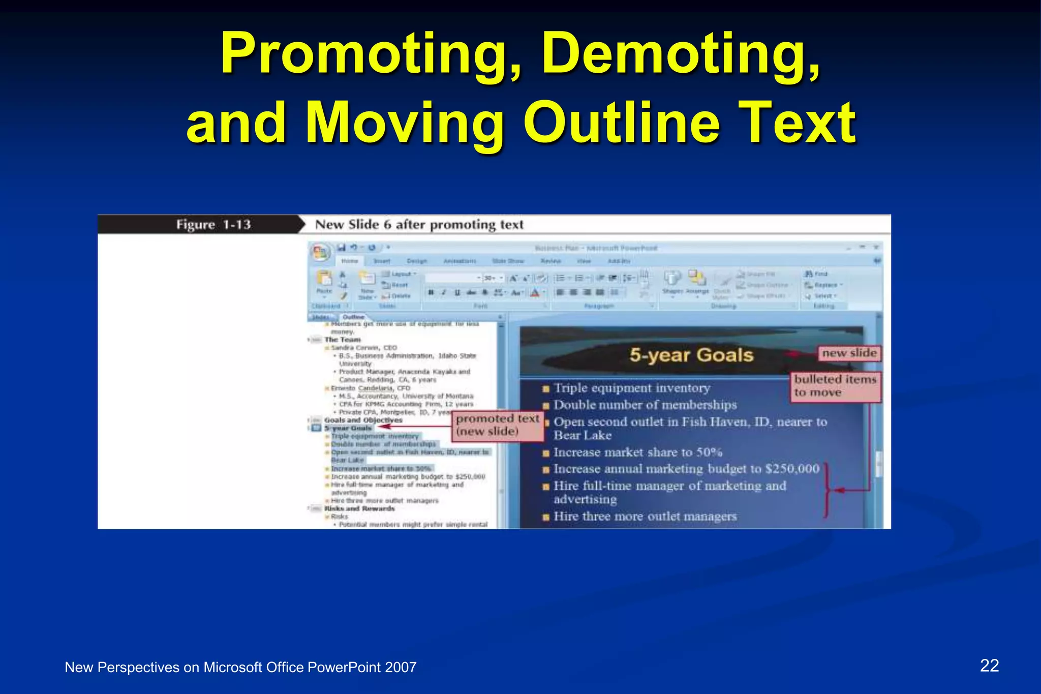 Promoting, Demoting,
and Moving Outline Text
New Perspectives on Microsoft Office PowerPoint 2007 22
 