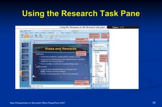 Using the Research Task Pane
New Perspectives on Microsoft Office PowerPoint 2007 29
 