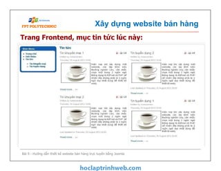 Xây dựng website bán hàng
Trang Frontend, mục tin tức lúc này:
Bài 9 - Hướng dẫn thiết kế website bán hàng trực tuyến bằng Joomla
 