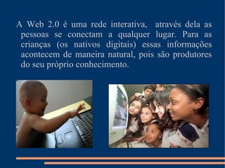 A interação não acontece de forma recíproca.  Com essas mídias não criamos esse vínculo de afetividade, que o computador proporciona assim como a mobilidade.  