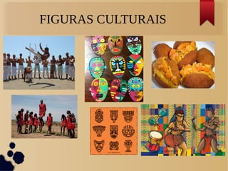 FIGURAS CULTURAIS
 
