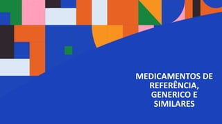 76 anos de Senac. Uma história para a vida toda com você.
MEDICAMENTOS DE
REFERÊNCIA,
GENERICO E
SIMILARES
 