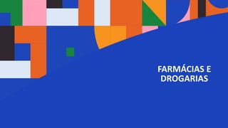 76 anos de Senac. Uma história para a vida toda com você.
FARMÁCIAS E
DROGARIAS
 