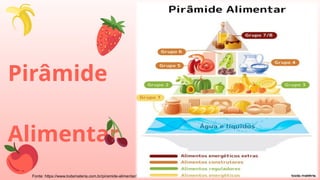 Pirâmide
Alimentar
Fonte: https://www.todamateria.com.br/piramide-alimentar/
 