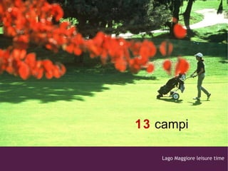 13  campi  Lago Maggiore leisure time  